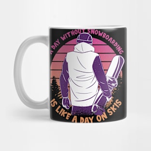 A Day Without Snowboarding Mug